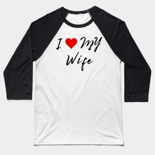 I love my wife - I heart my wife Baseball T-Shirt